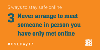 never arrange to meet someone in person you have only met online
