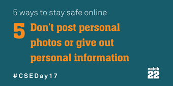 don't post personal photos or give out personal information
